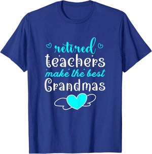 Retired Teachers Make The Best Grandmas Retirement Present T-Shirt - T-Shirt | Royal