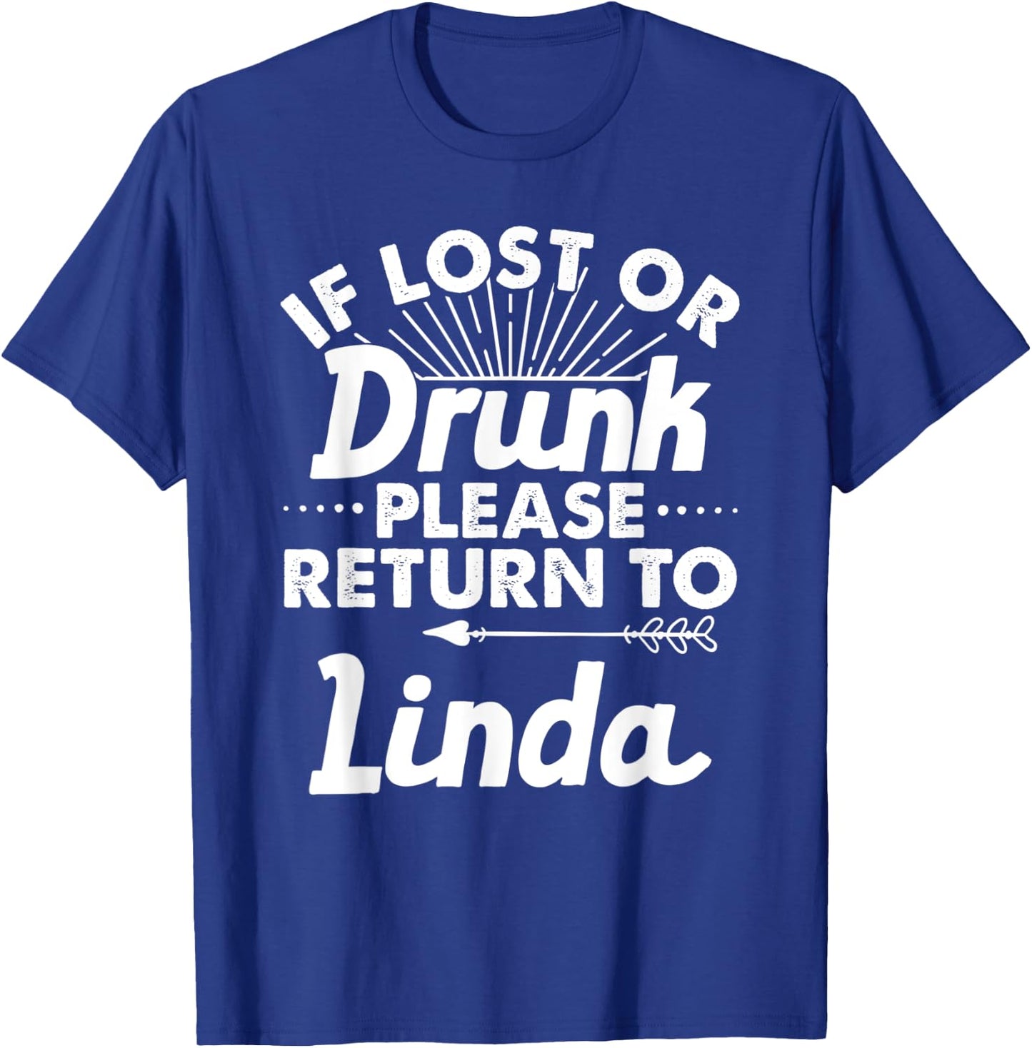 If Lost Or Drunk Please Return To LINDA Gift Name Women T-Shirt - T-Shirt | Royal