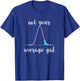 Not Your Average Gal Statistics T-Shirt - T-Shirt | Royal
