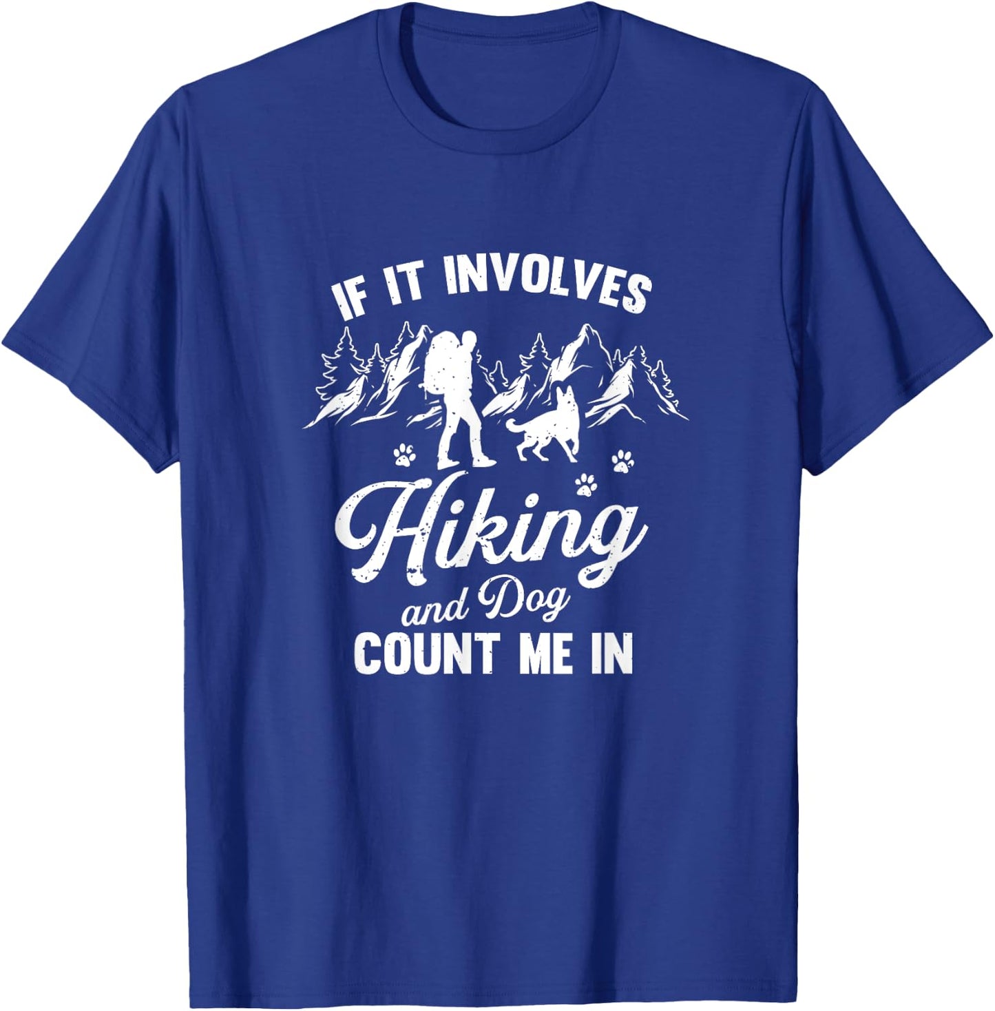 If It Involves Hiking And Dogs Count Me In Pet Lover Hiker T-Shirt - T-Shirt | Royal
