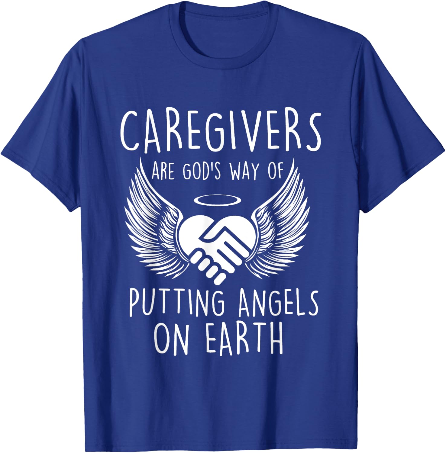 Funny Caregiving Shirts - Caregivers Are God's Way Of Putting Angels - Women's Black Cotton Polyester Caregiving - Small - Short Sleeve - - Classic Fit - Novelty T-Shirt - T-Shirt | Royal
