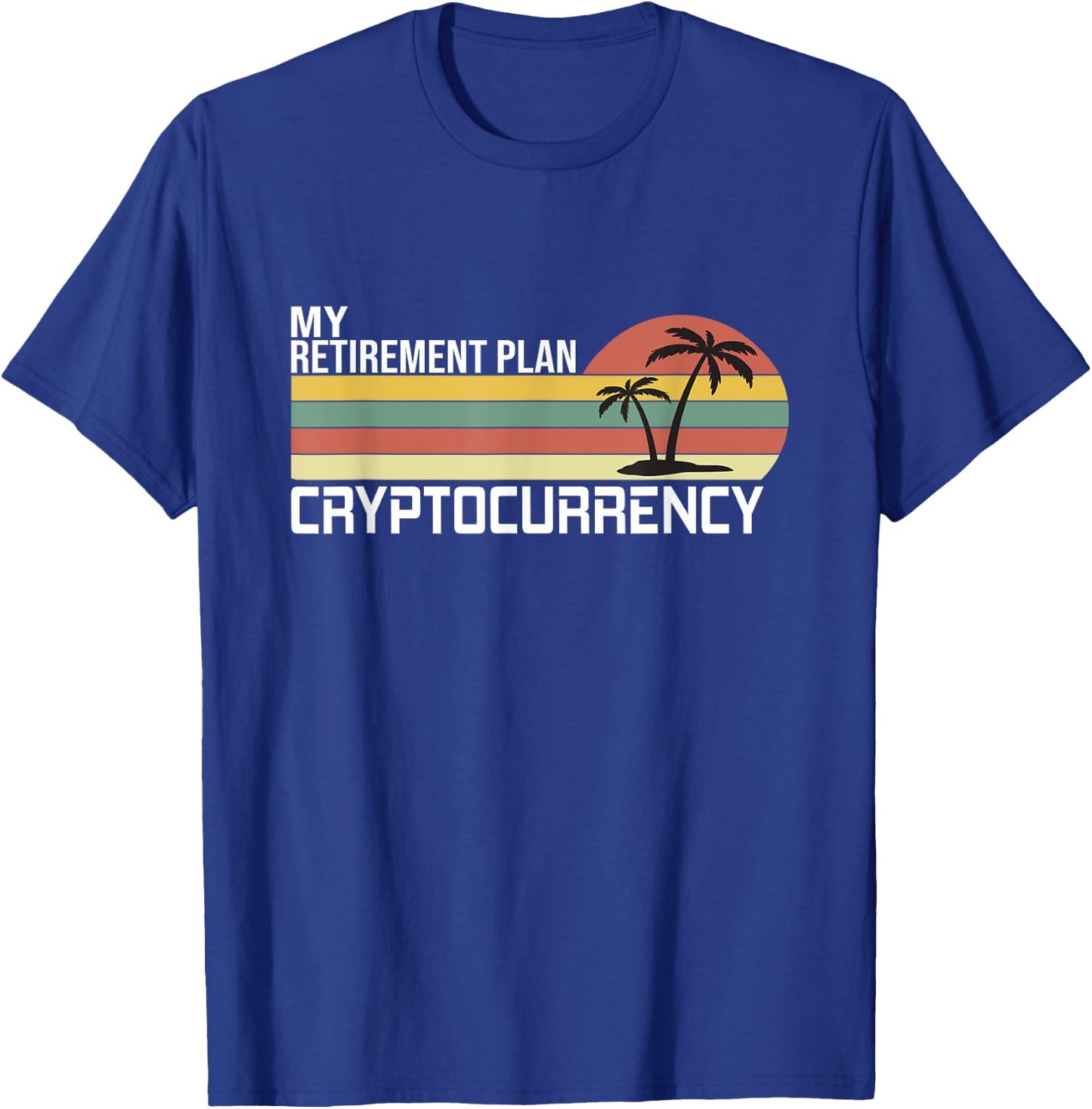 Crypto, Cryptocurrency, My Retirement Plan T-Shirt - T-Shirt | Royal