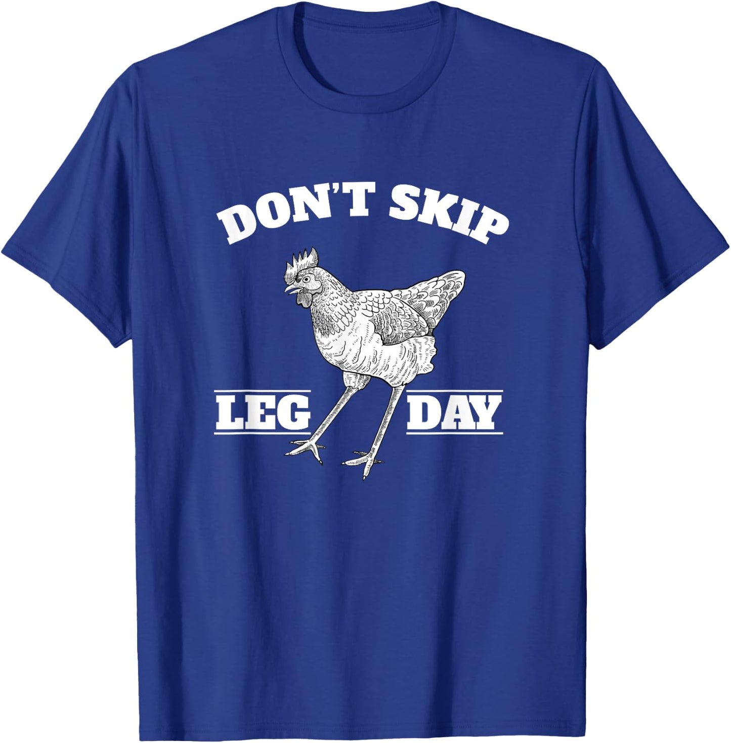 Dont Skip Leg Day Chicken Gym Workout Fitness Funny T-Shirt - T-Shirt | Royal
