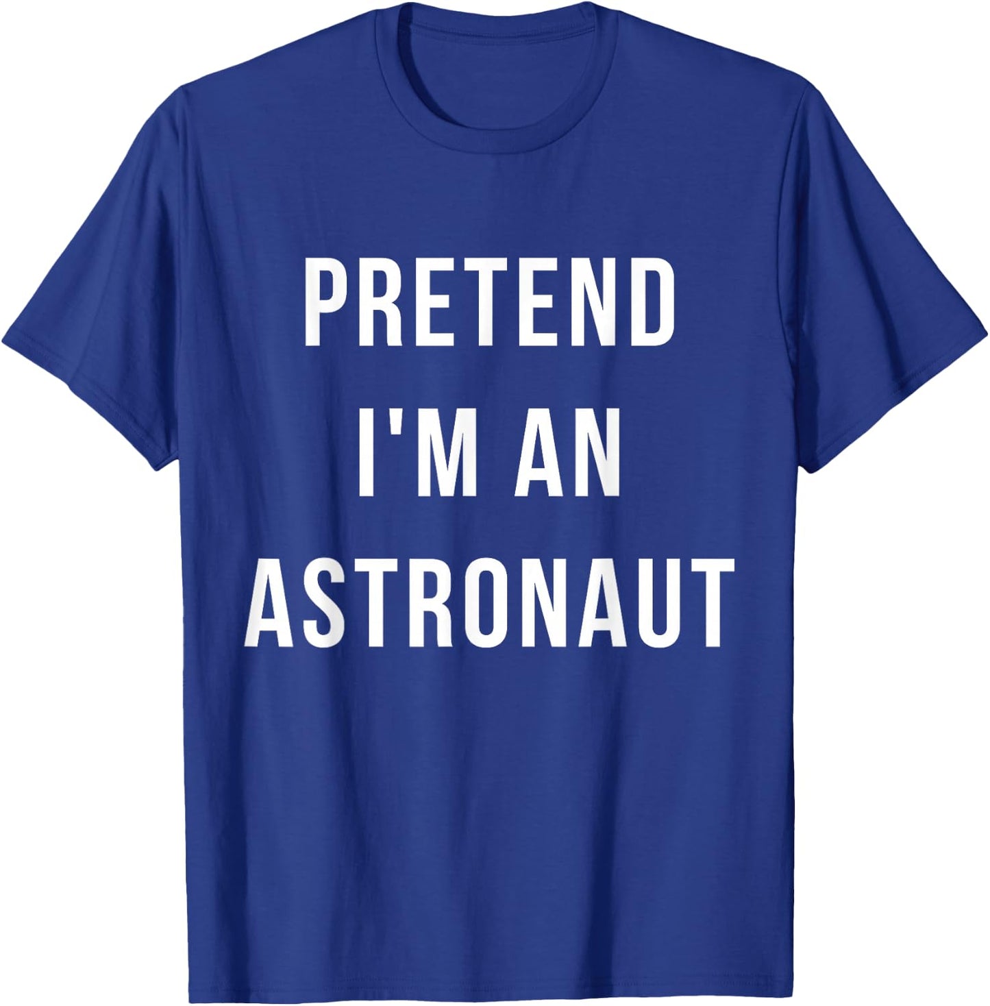 Pretend I'm A Astronaut Halloween Lazy Minute Costume T-Shirt - T-Shirt | Royal