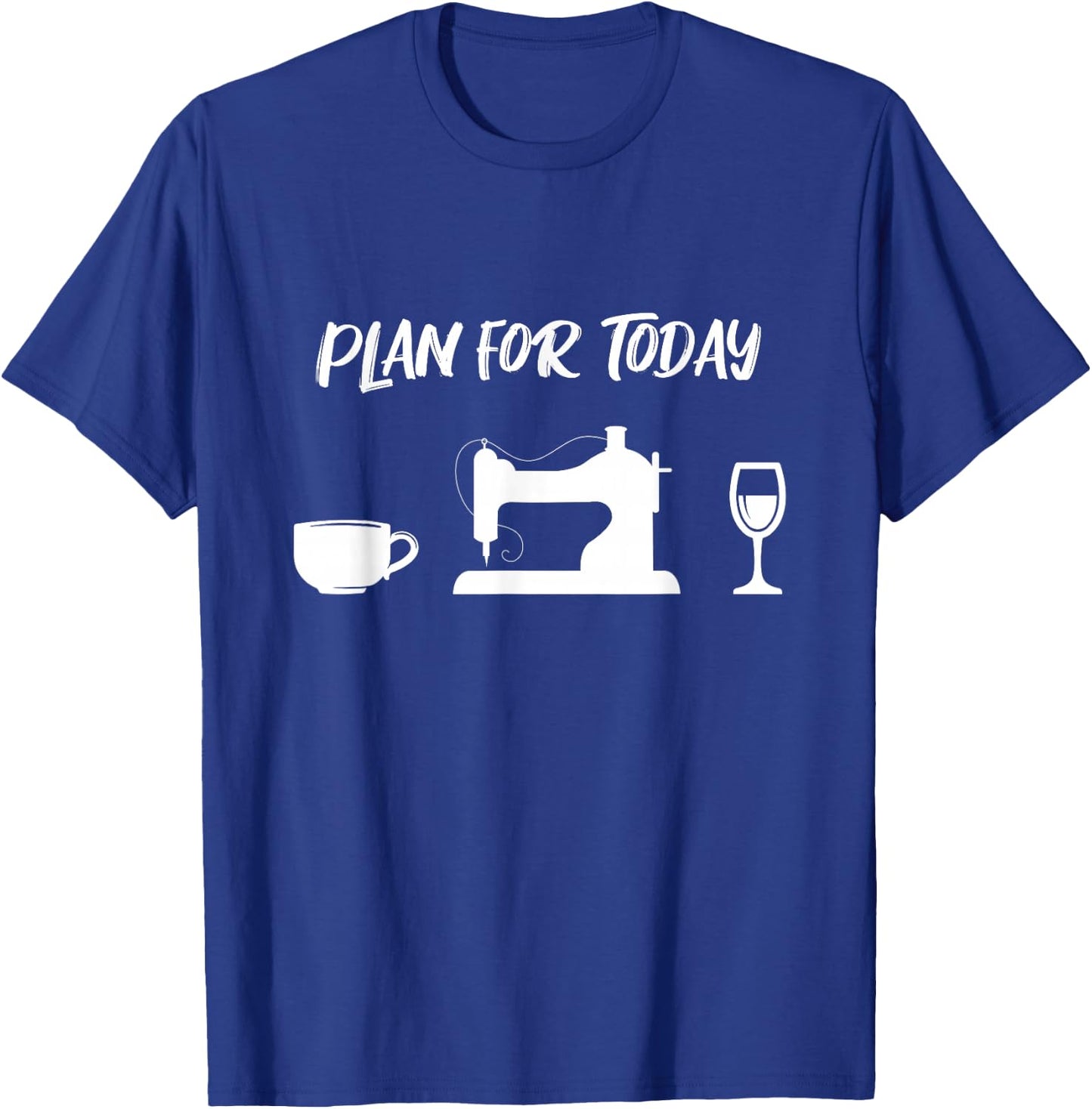 Plan Coffee Sewing Machine Tailoring Wine Dressmaker Tailor T-Shirt - T-Shirt | Royal