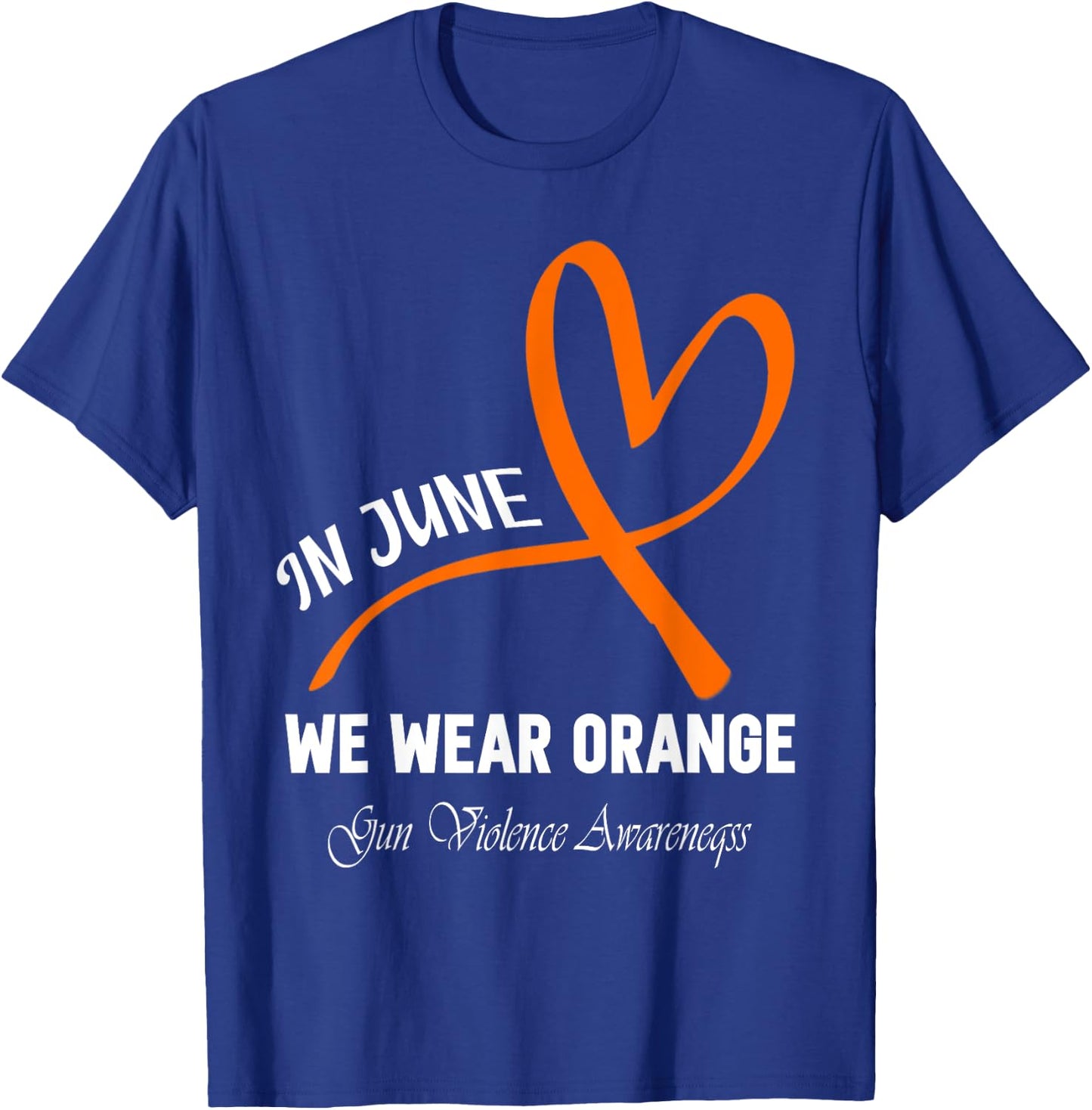 Heart In June We Wear Orange Gun Violence Awareness Ribbon T-Shirt - T-Shirt | Royal