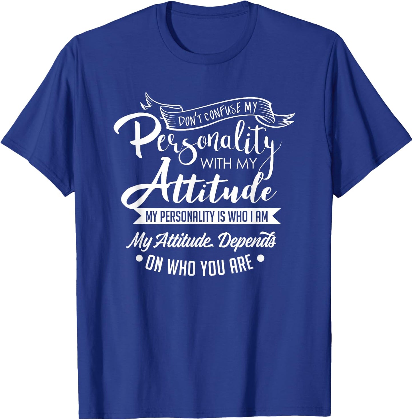 Funny Sarcastic Confuse Personality With Attitude T-Shirt - T-Shirt | Royal