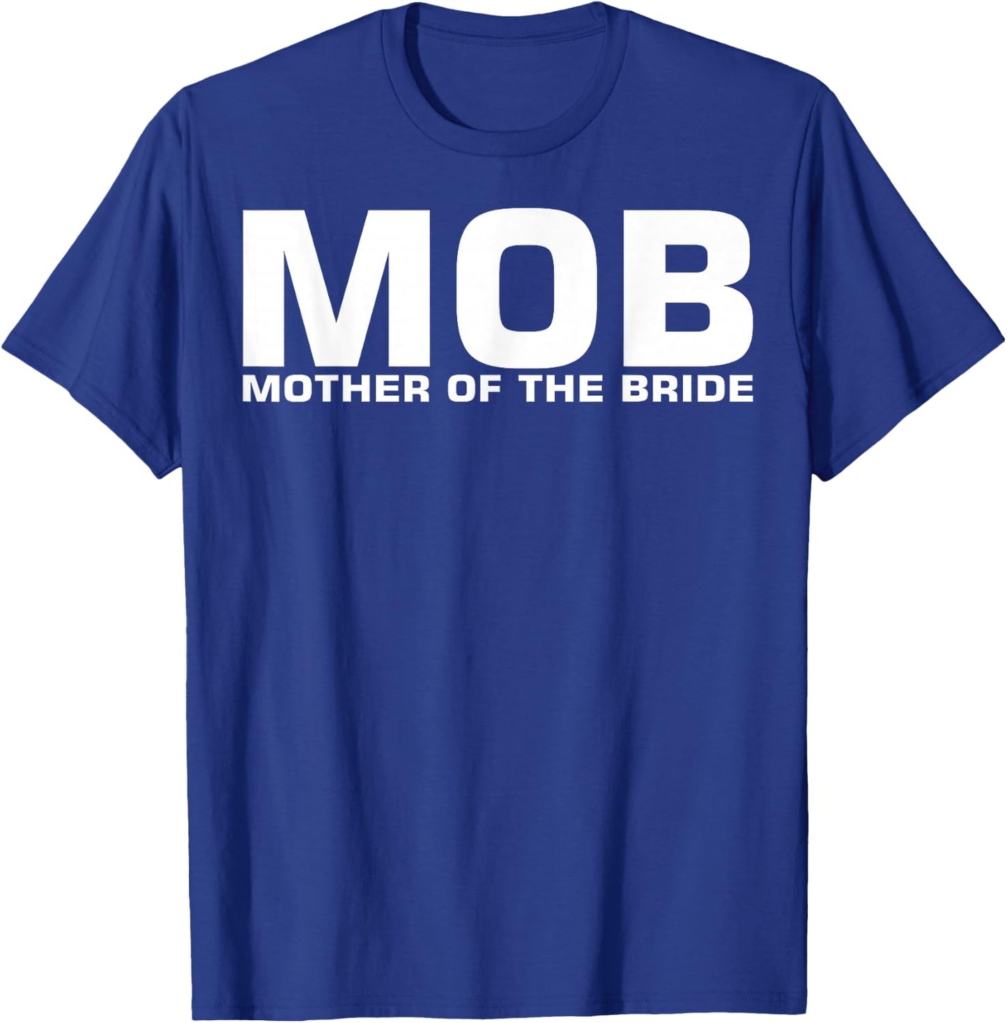 MOB Mother Of The Bride T-Shirt - T-Shirt | Royal
