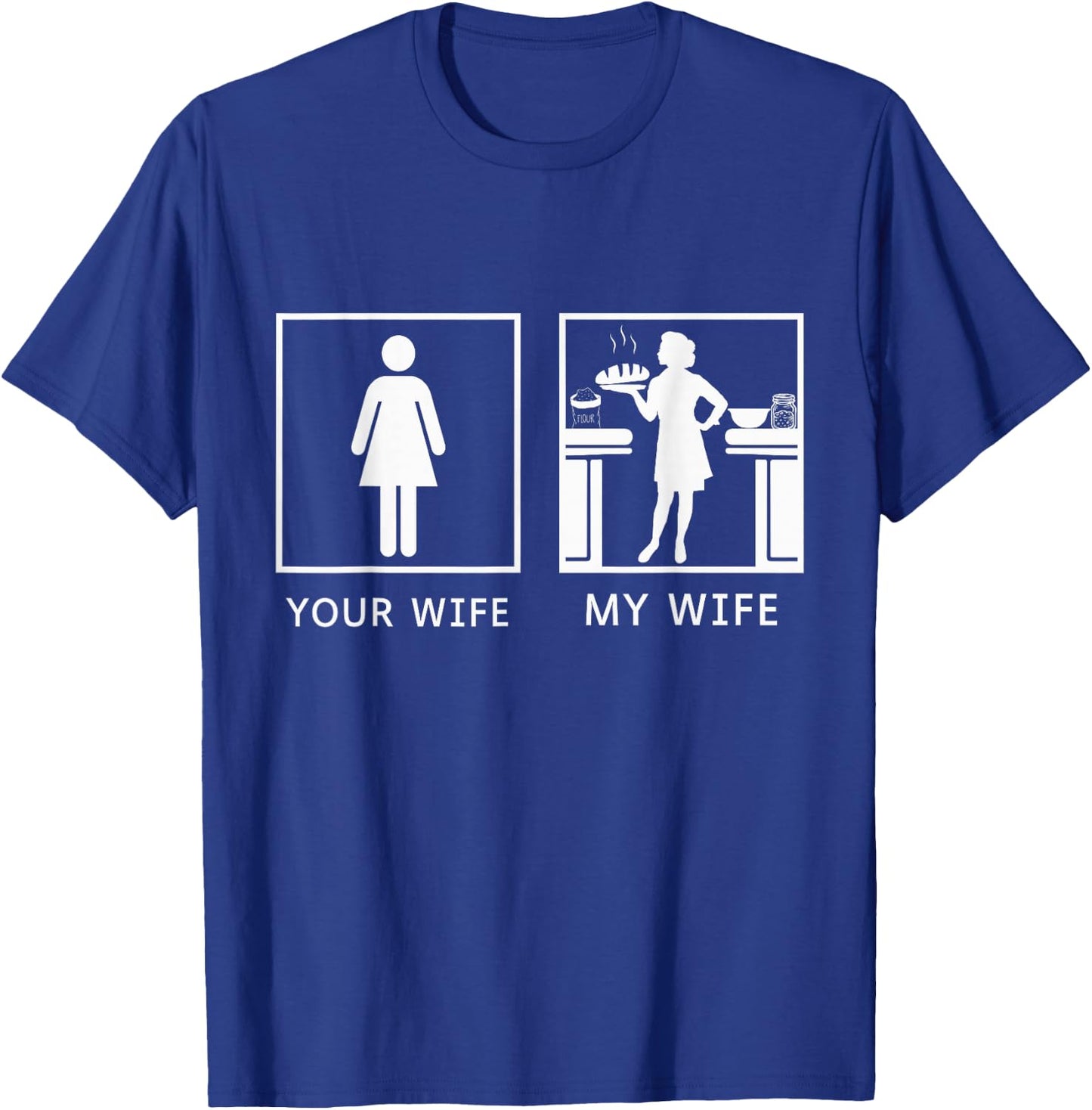 Sourdough Bread Baker Your Wife My Wife T-Shirt - T-Shirt | Royal