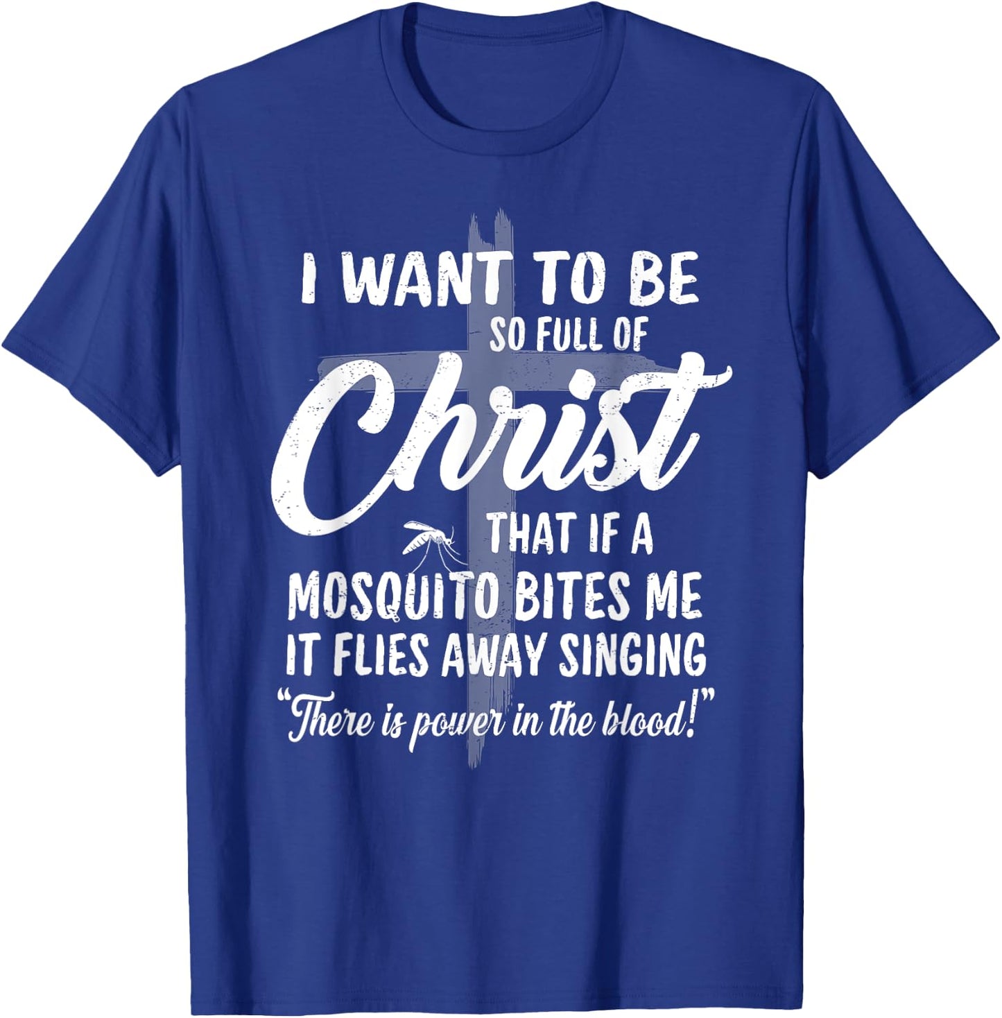 Funny Christian Full Of Christ Mosquito Power In The Blood T-Shirt - T-Shirt | Royal