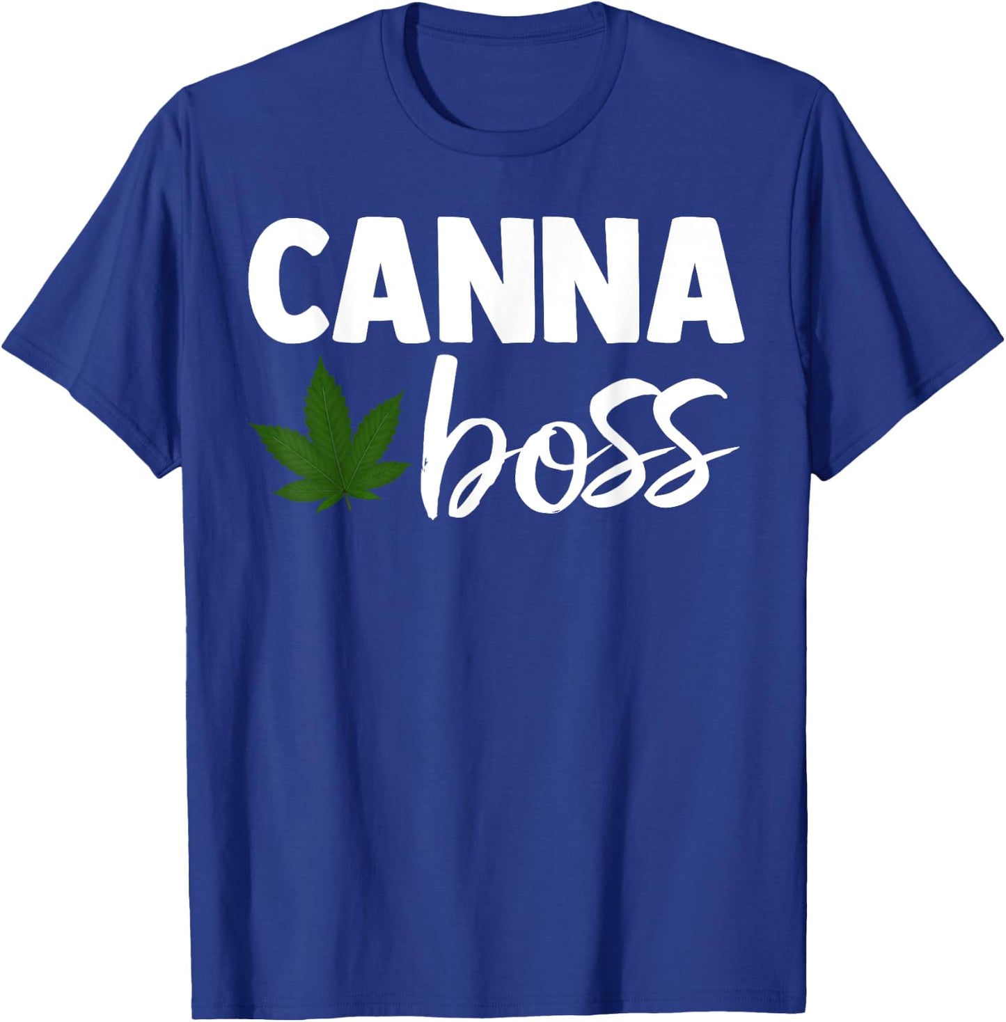 Canna Boss Cannabis Quote Weed Dealer Smoker Fun Gift T-Shirt - T-Shirt | Royal