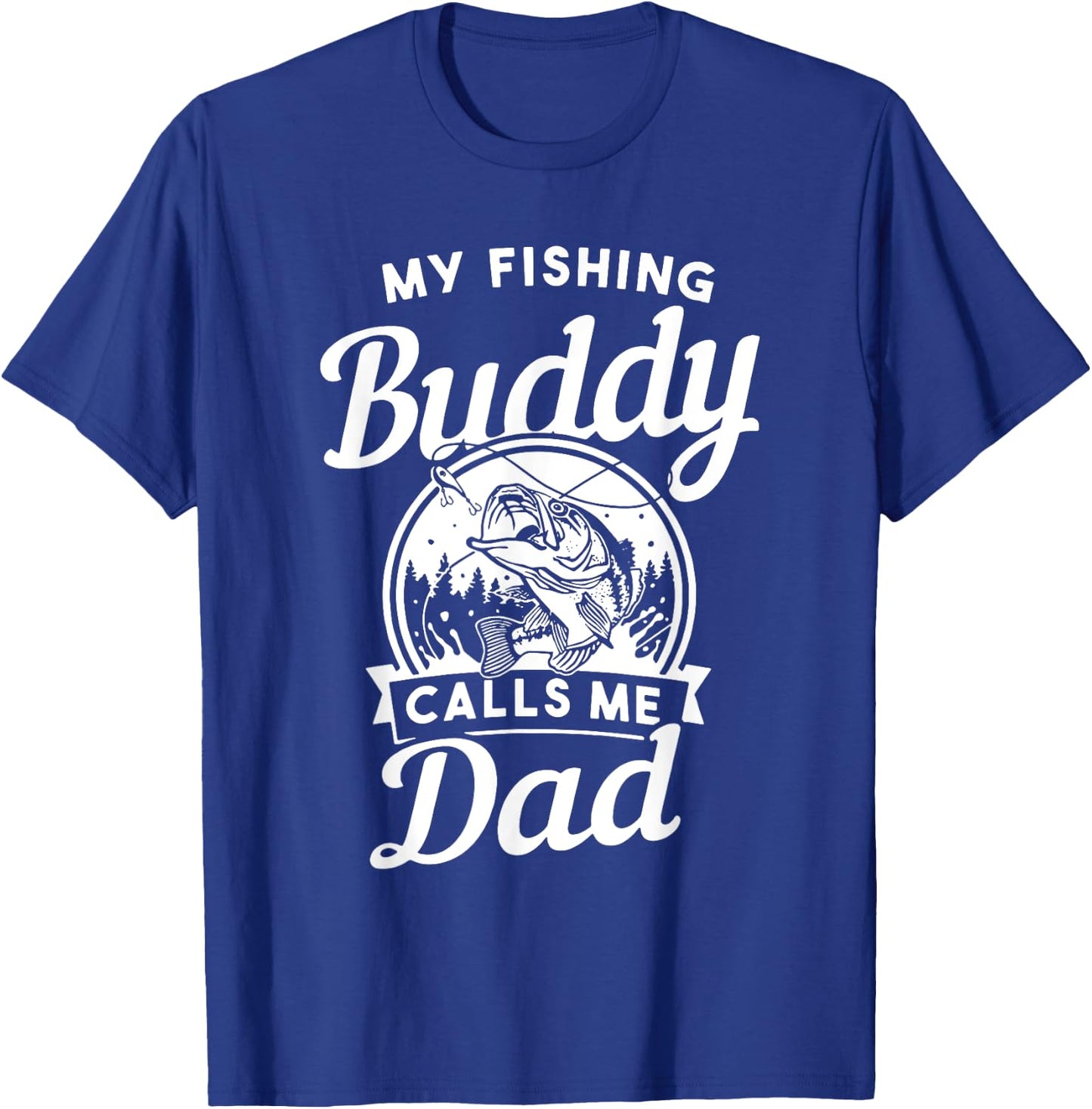 Fathers Day My Fishing Buddies Call Me Dad Men Wife Daughter T-Shirt - T-Shirt | Royal