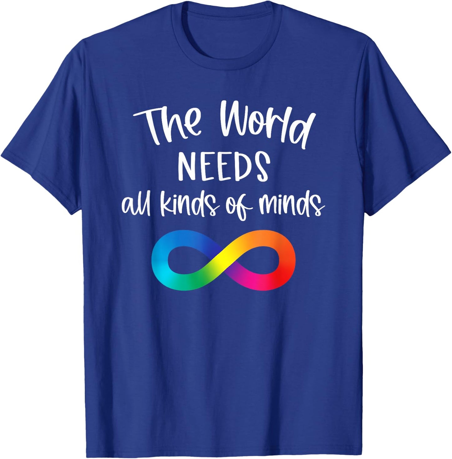 Infinity The World Needs All Kinds Of Minds Autism Fighter T-Shirt - T-Shirt | Royal