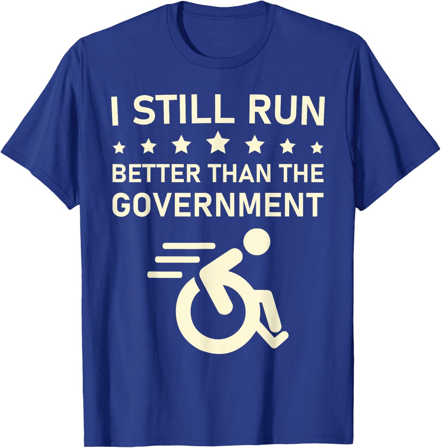 I Still Run Better Than The Government Political Wheelchair T-Shirt - T-Shirt | Royal