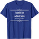 I cannot live without books. Gift readers, librarians T-Shirt - T-Shirt | Royal
