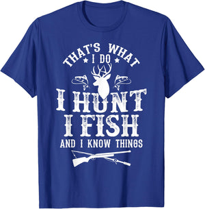 Hunting & Fishing Lovers Shirts That's What I Do I Hunt Fish and Know Things Funny Gift T-Shirt - T-Shirt | Royal
