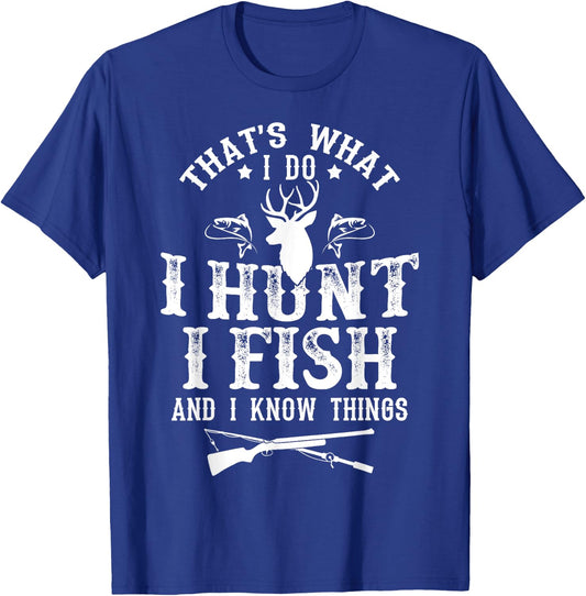 Hunting & Fishing Lovers Shirts That's What I Do I Hunt Fish and Know Things Funny Gift T-Shirt - T-Shirt | Royal
