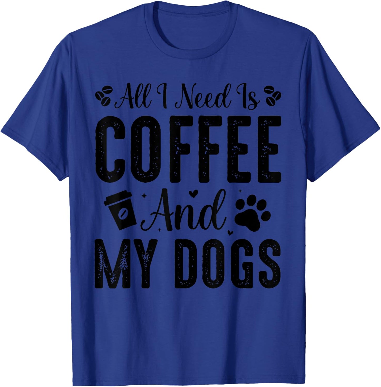 All I Need Is Coffee And My Dogs T-Shirt - T-Shirt | Royal