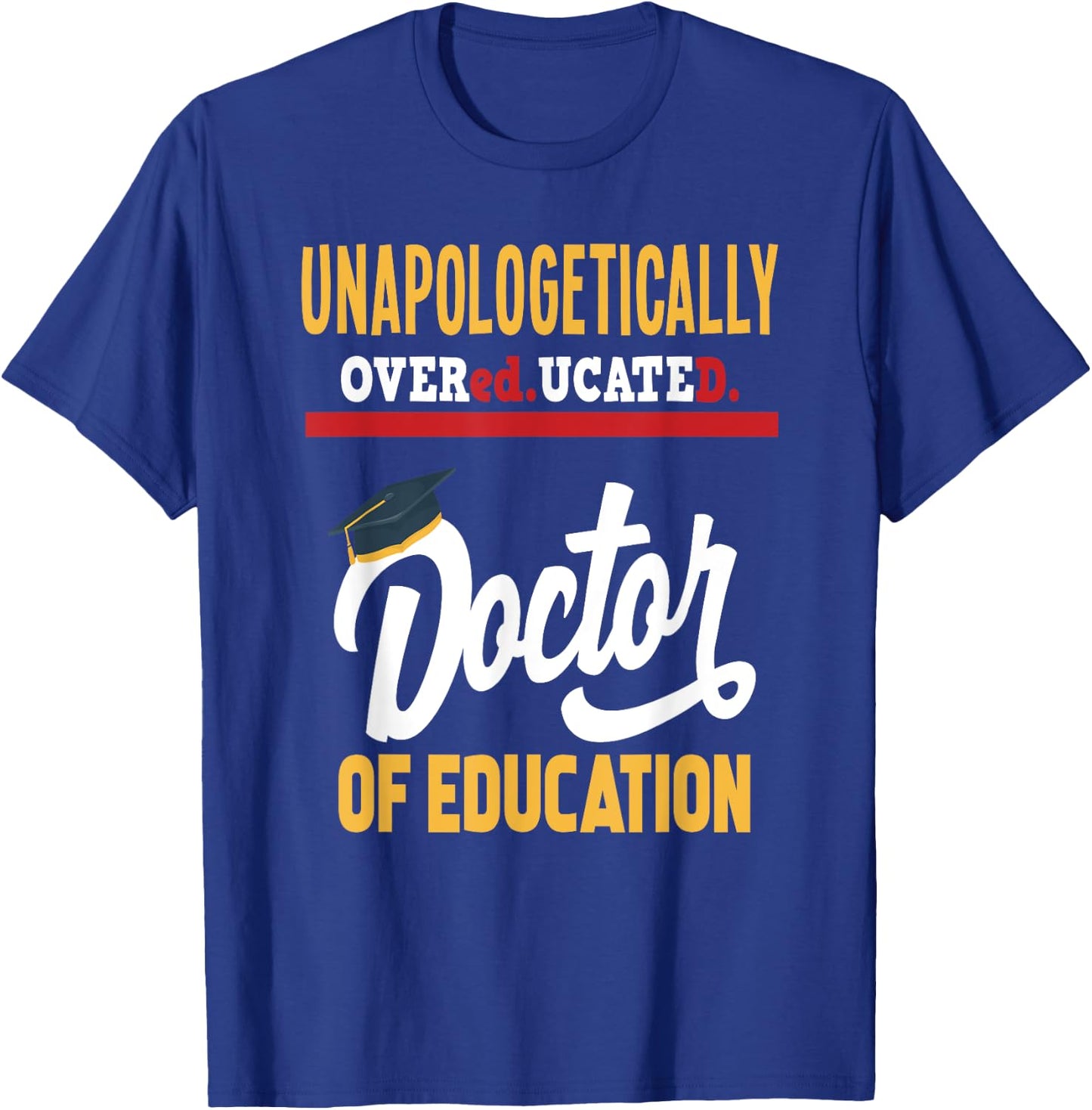 Doctor of Education - Funny Doctorate Graduation T-Shirt - T-Shirt | Royal