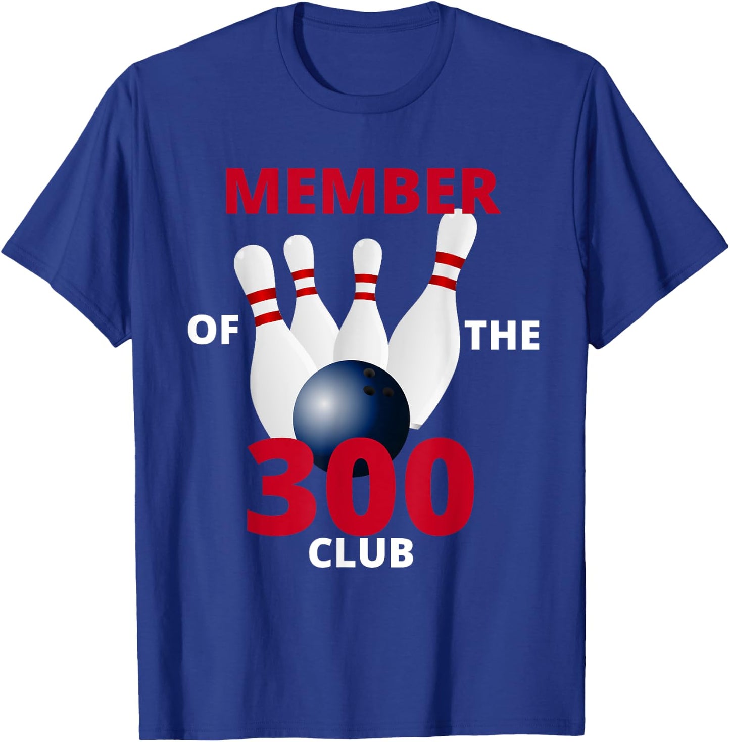Member Of The 300 Club Bowling Ball Strike Pin T-Shirt - T-Shirt | Royal