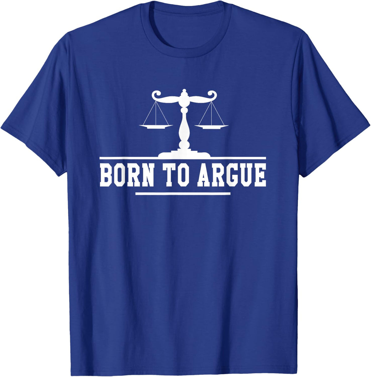 Born To Argue Lawyer Lawyer Lawyer T-Shirt - T-Shirt | Royal
