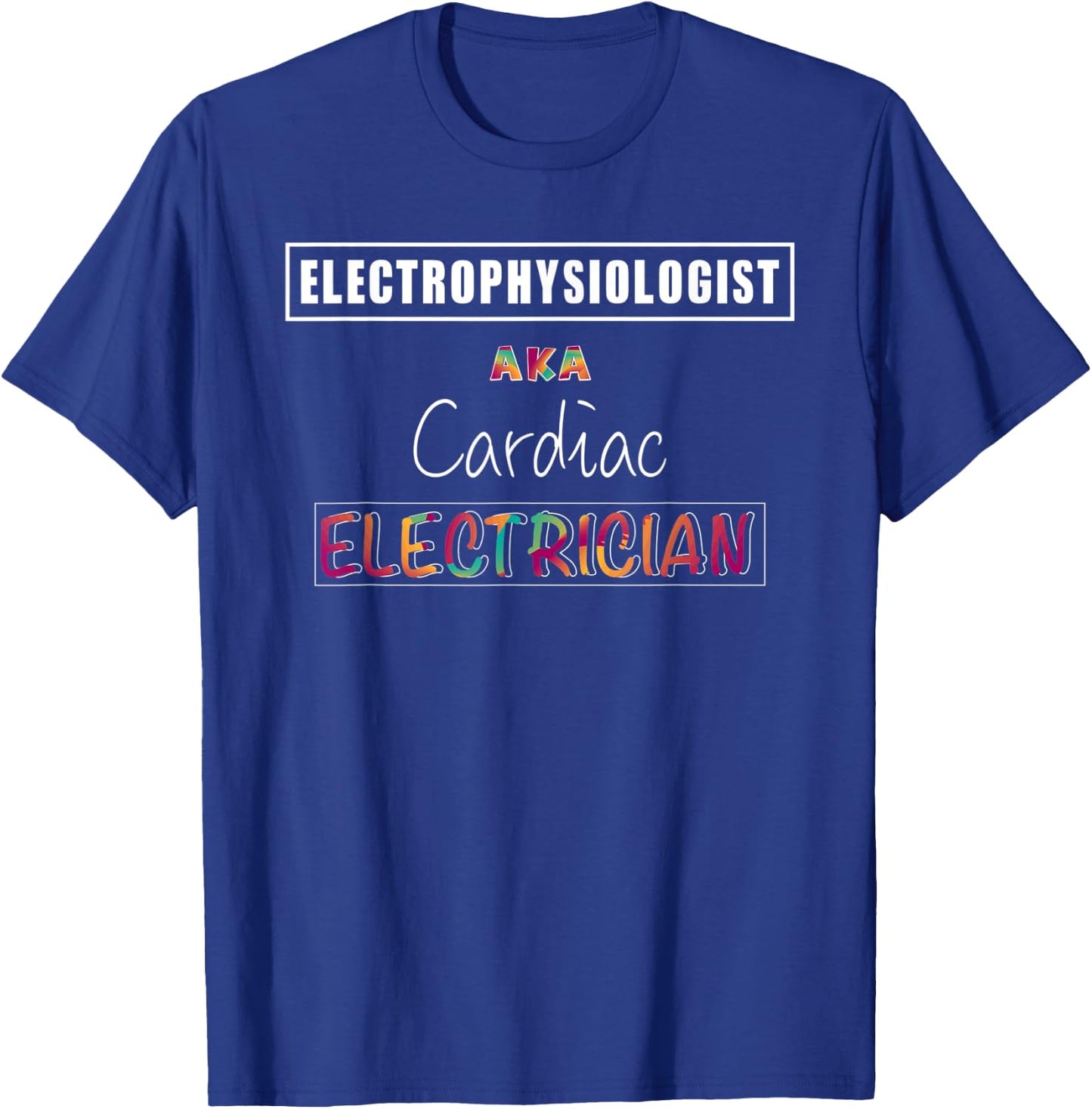 Electrophysiologist Funny Cardiac Electrician EP Doctor T-Shirt - T-Shirt | Royal
