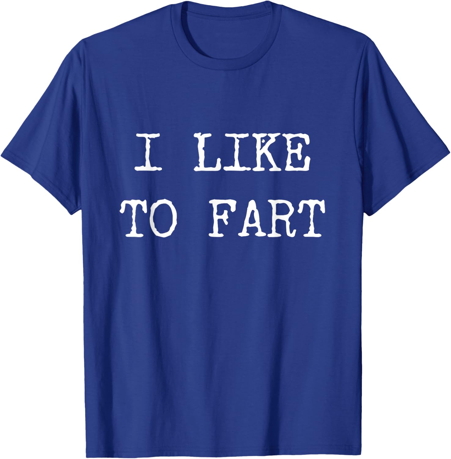 I Like to Fart Funny Farting Gifts Shirt T-Shirt - T-Shirt | Royal