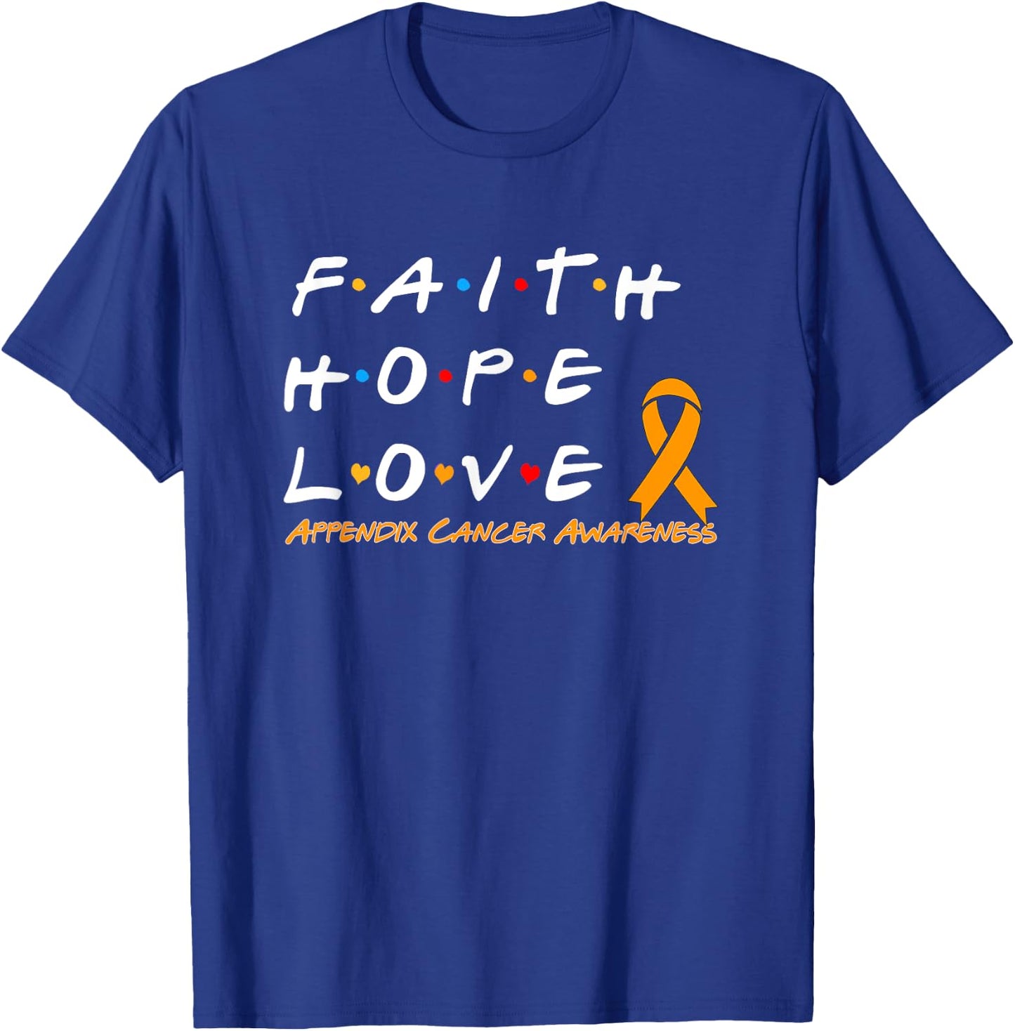 Faith Hope Love Appendix Cancer Awareness T-Shirt - T-Shirt | Royal