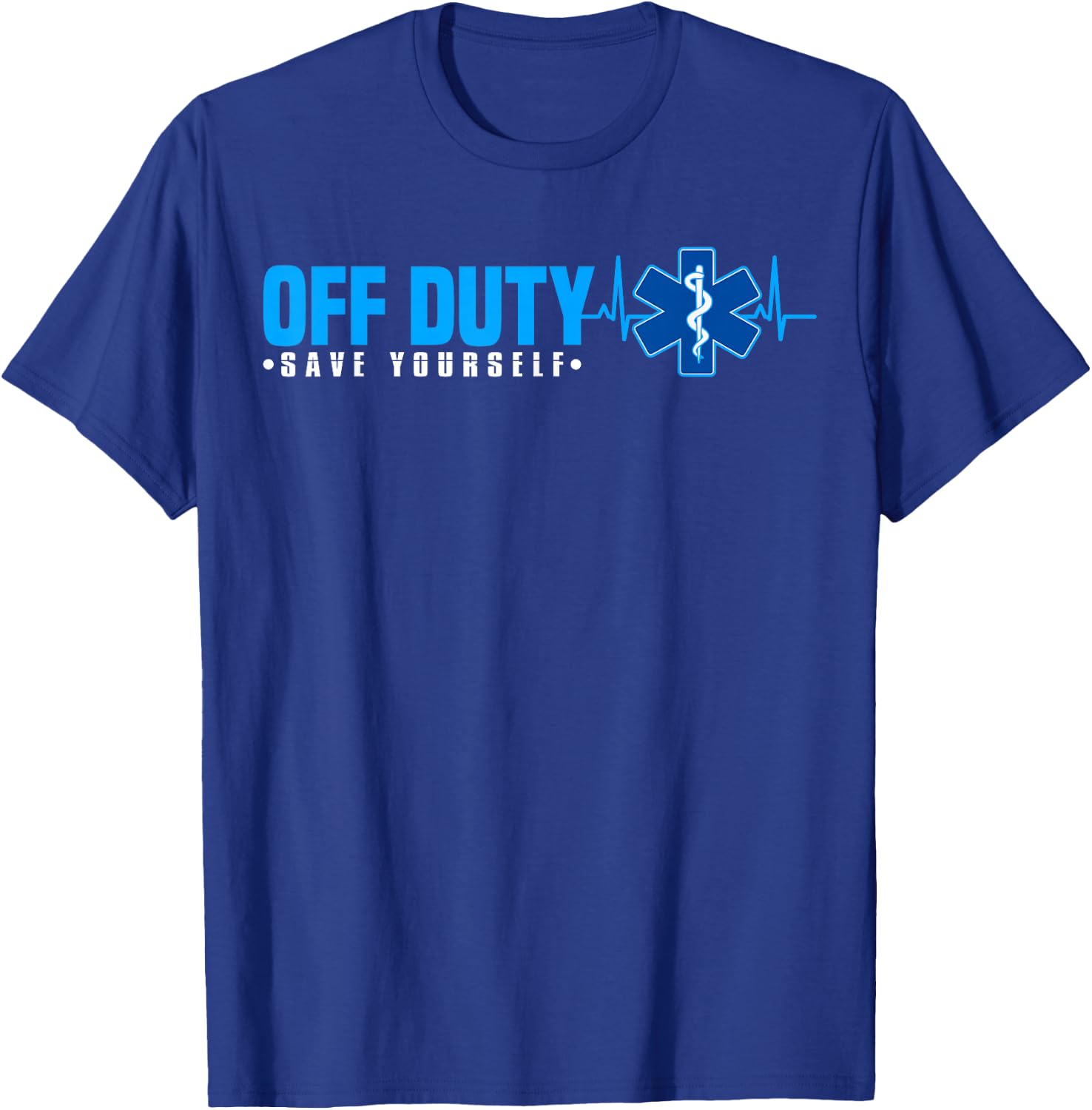 EMT Off Duty Save Yourself Funny EMS T-Shirt - T-Shirt | Royal