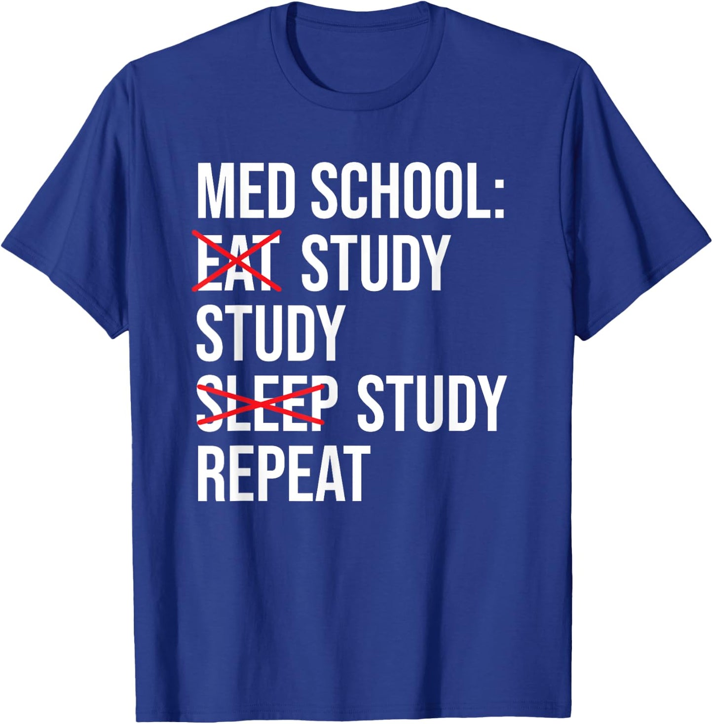 Med School Eat Study Sleep Repeat Funny Medical Student T-Shirt - T-Shirt | Royal