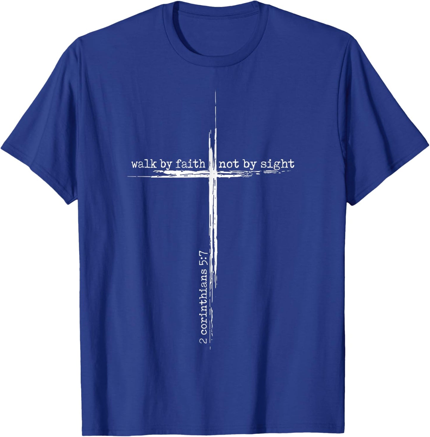Walk By Faith Not By Sight Bible Verse Christian Jesus Cross T-Shirt - T-Shirt | Royal