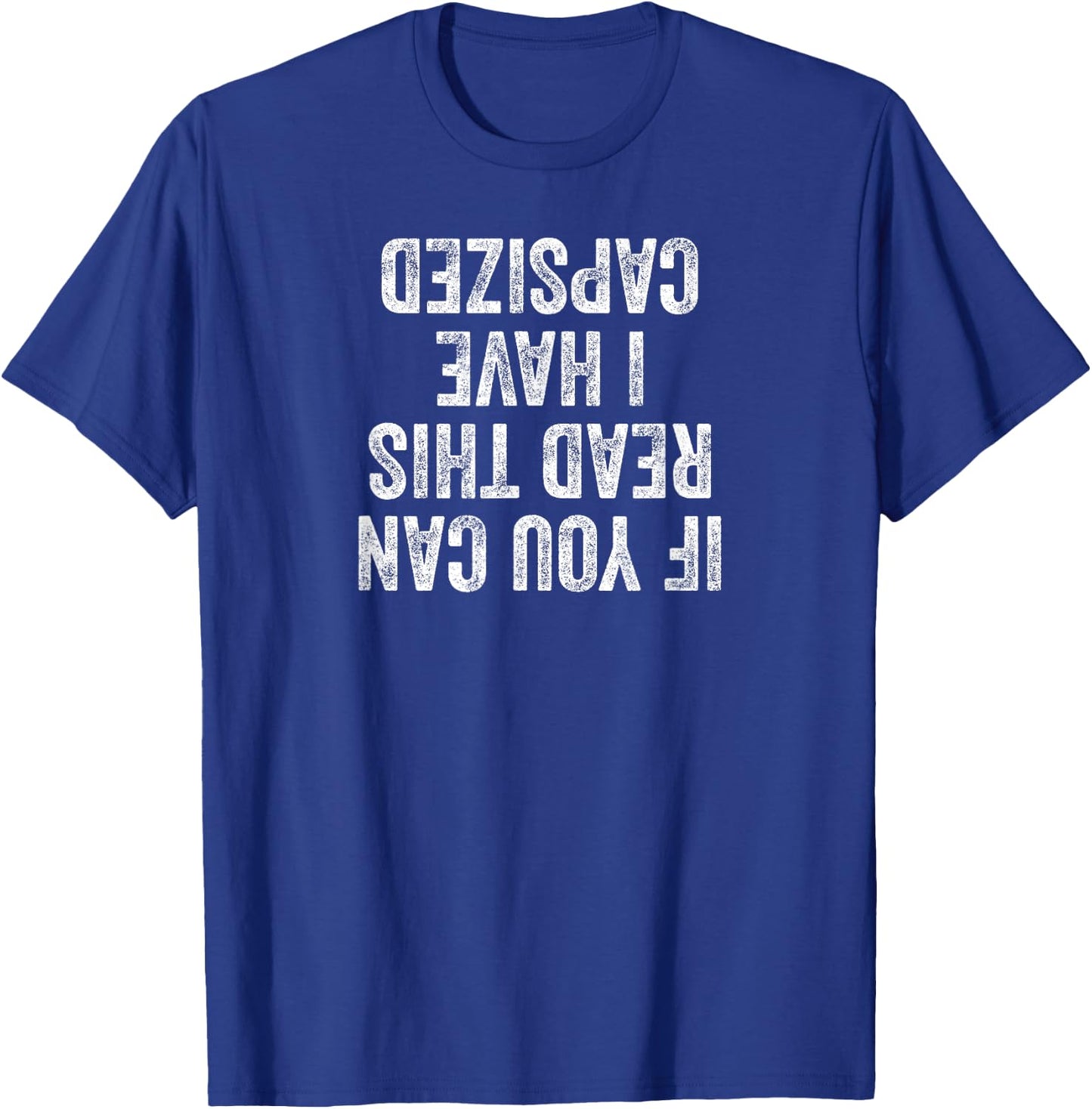 If You Can Read This I have capsized cruise ship vacation T-Shirt - T-Shirt | Royal
