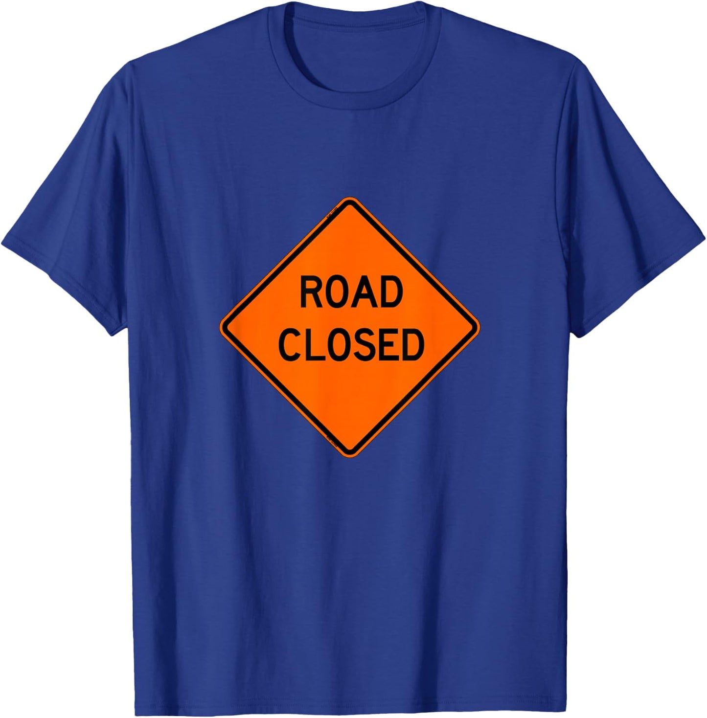 Road Closed Ahead Caution Street Sign Traffic T-Shirt - T-Shirt | Royal