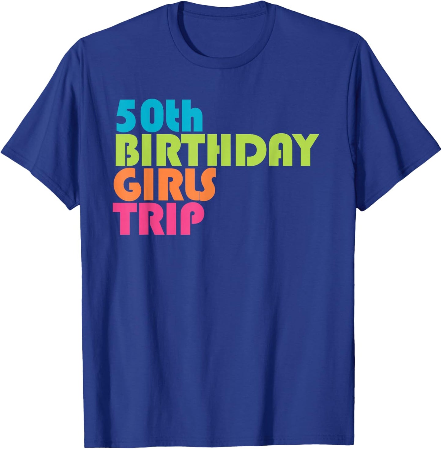 50th Birthday Girls Trip Road Trip Girls Weekend T-Shirt - T-Shirt | Royal