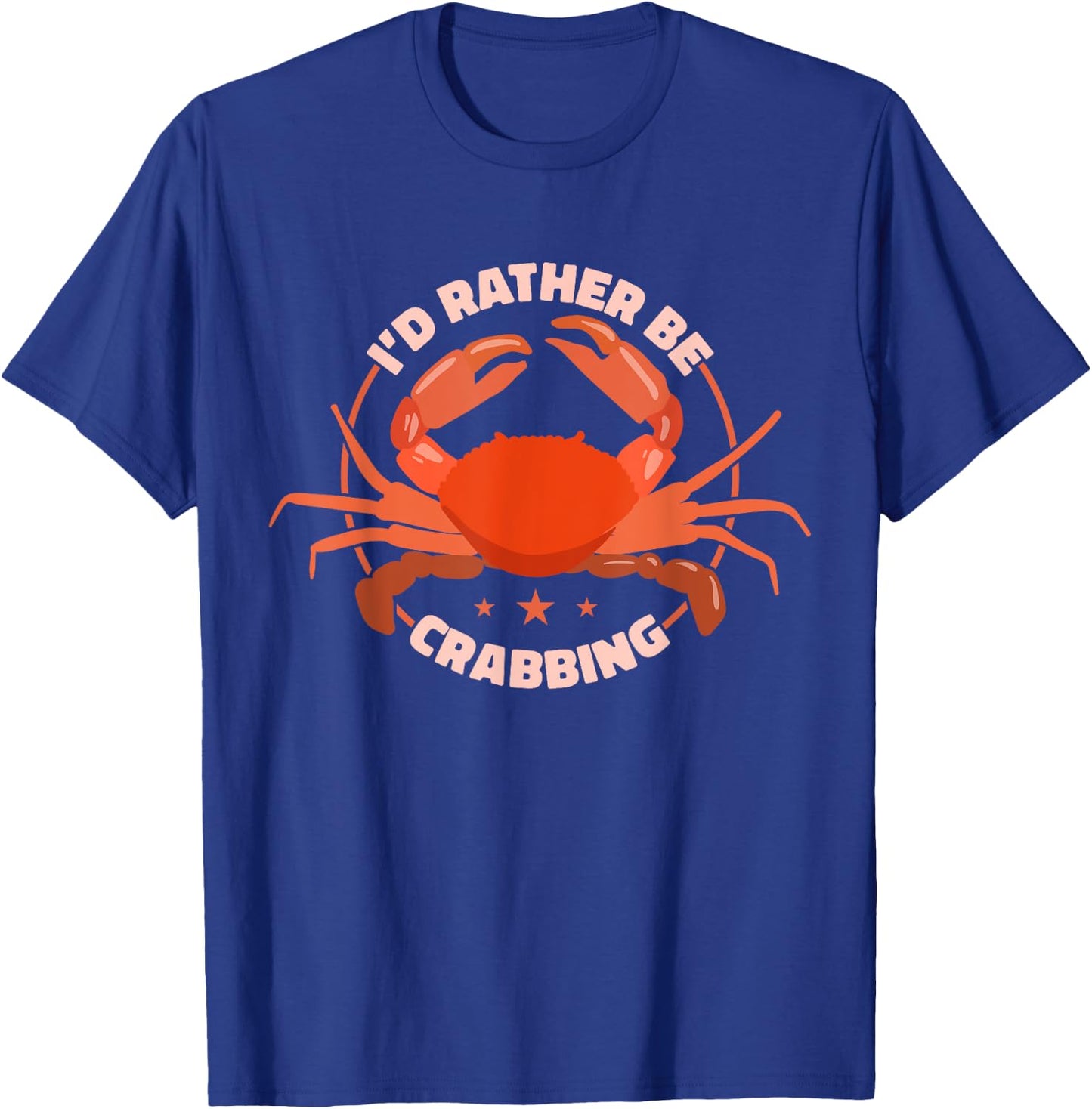 I'd Rather Be Crabbing, Crab Fishing Crab Hunter T-Shirt - T-Shirt | Royal