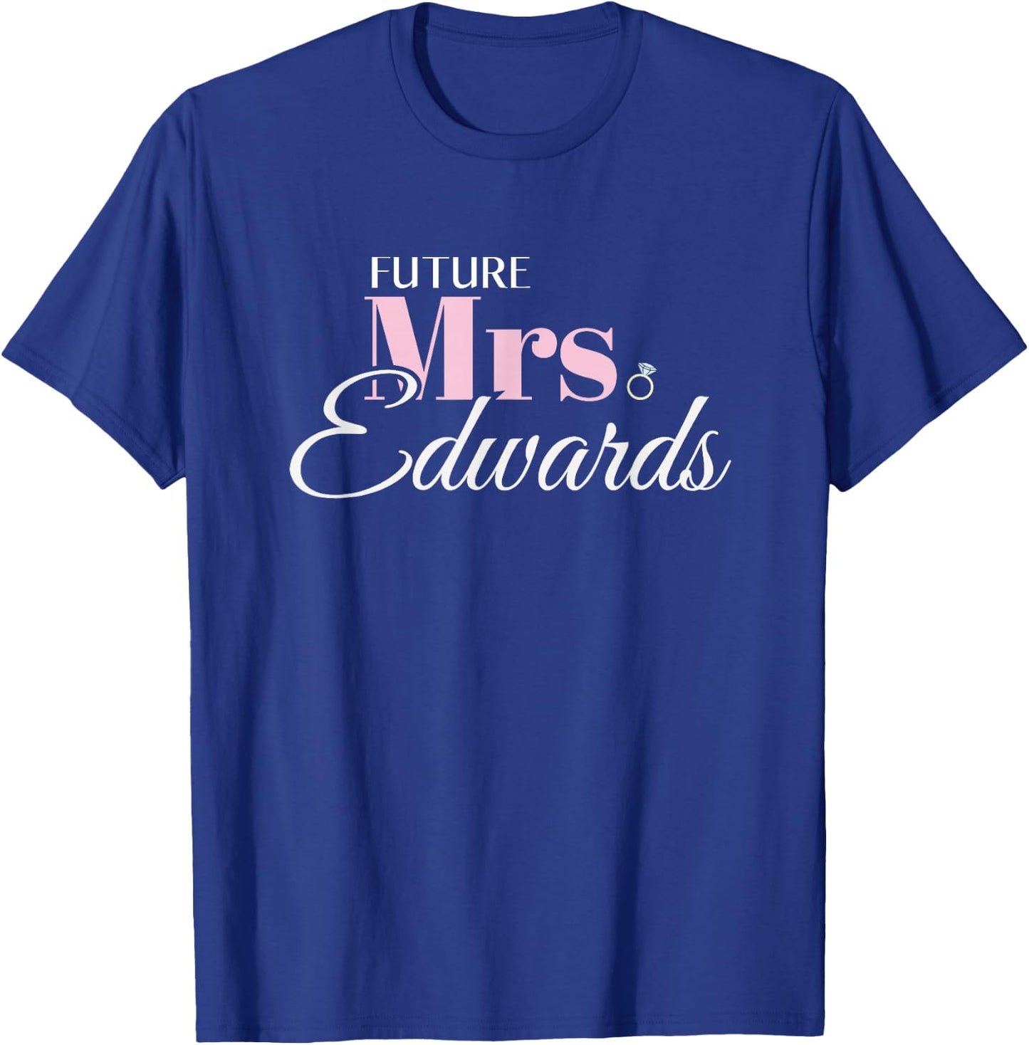 Future Mrs Edwards Bridal Wedding Bride Engagement T-Shirt - T-Shirt | Royal