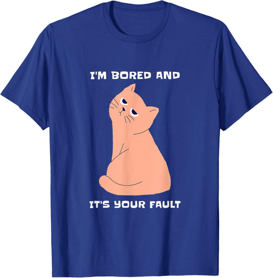 Bored Cat - It's Your Fault Human T-Shirt - T-Shirt | Royal