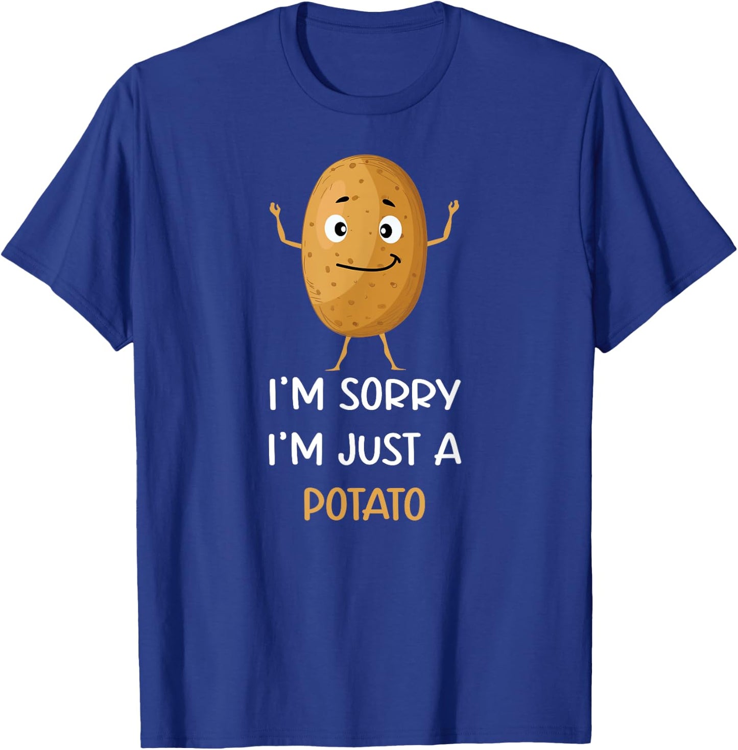 I'm Sorry I'm Just a Potato - Funny Potato Pun Jokes T-Shirt - T-Shirt | Royal