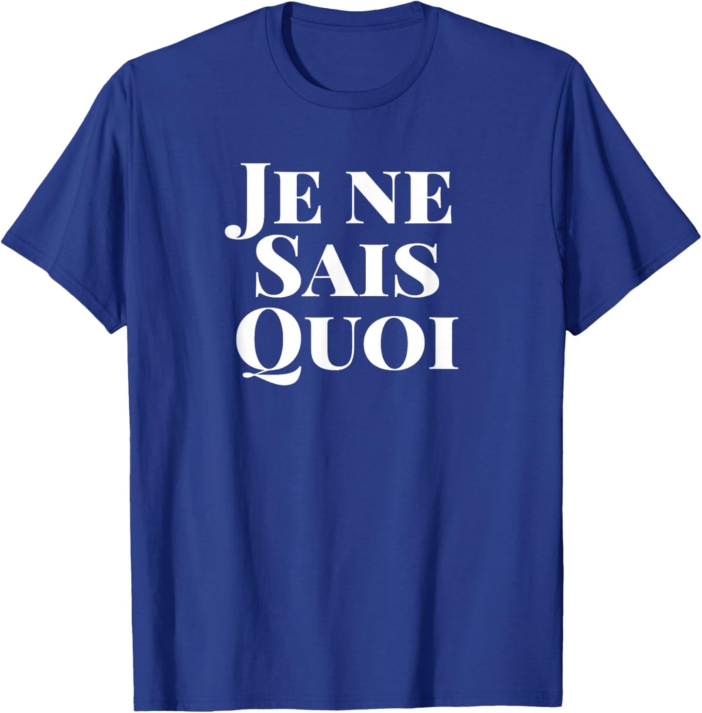 Je Ne Sais Quoi T-Shirt - T-Shirt | Royal