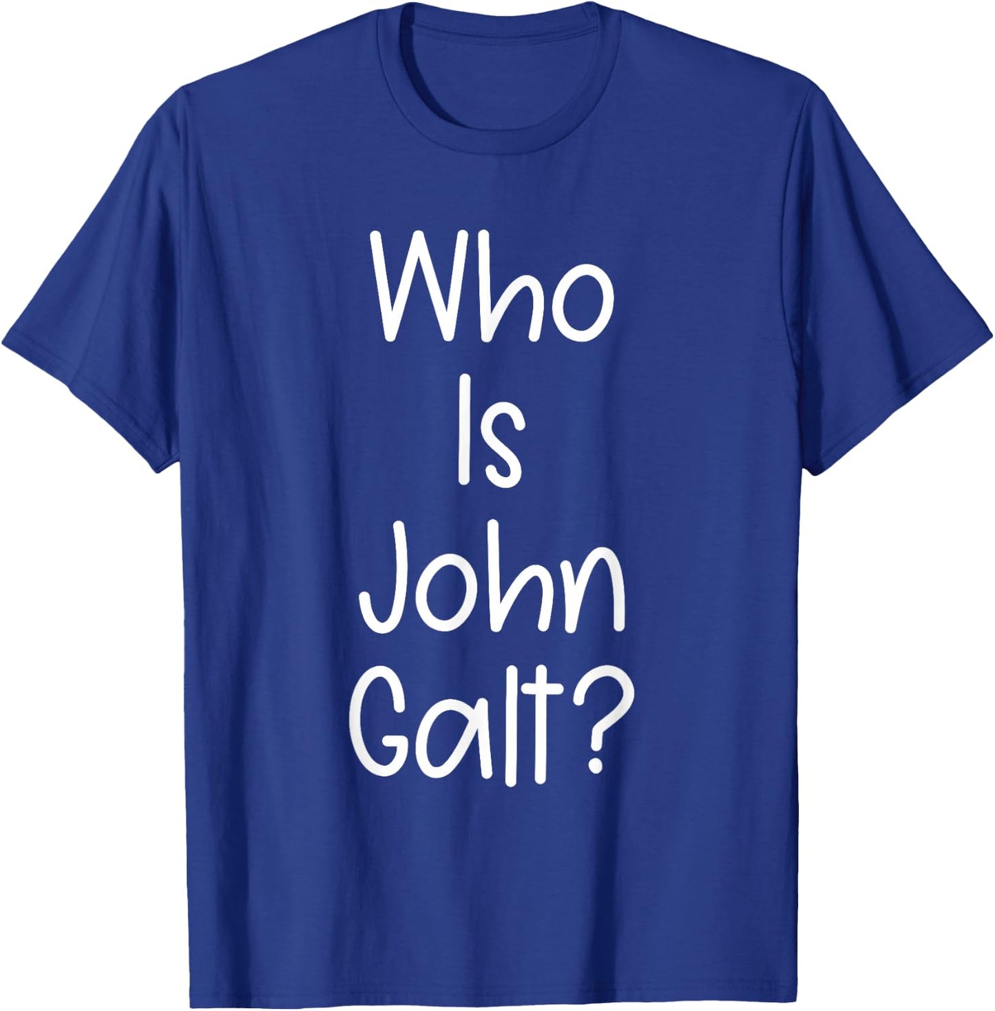 Who Is John Galt T-Shirt - T-Shirt | Royal