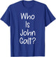 Who Is John Galt T-Shirt - T-Shirt | Royal