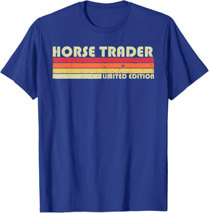 HORSE TRADER Funny Job Title Profession Birthday Worker Idea T-Shirt - T-Shirt | Royal