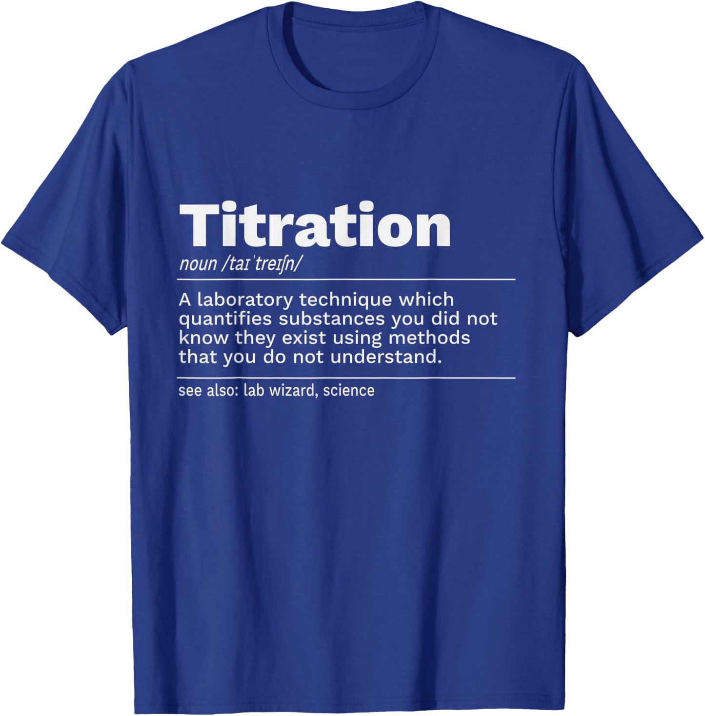 Titration Definition T-Shirt - T-Shirt | Royal
