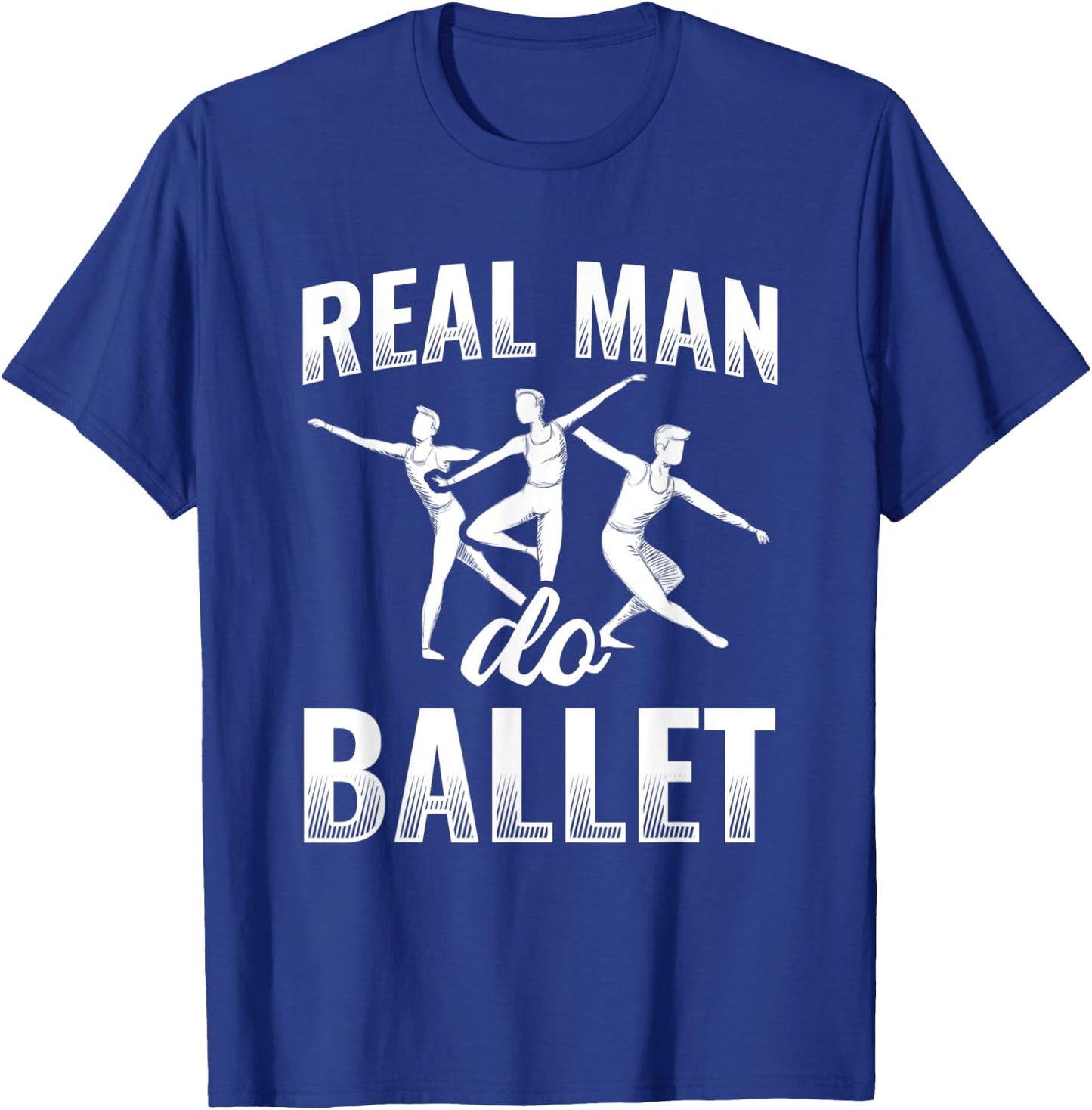 Real Man Do Ballet T-Shirt - T-Shirt | Royal