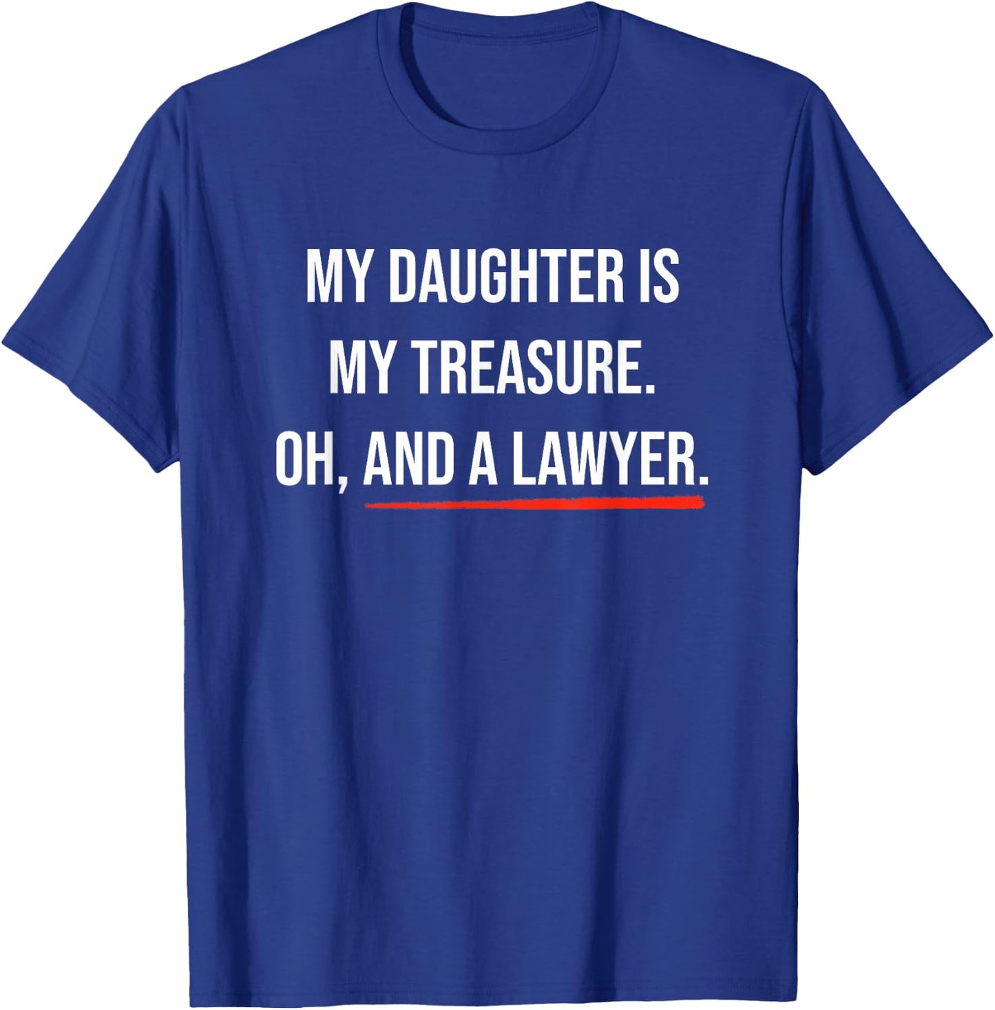 Daughter Is A Lawyer Quote Proud Parents of Law School Grad T-Shirt - T-Shirt | Royal