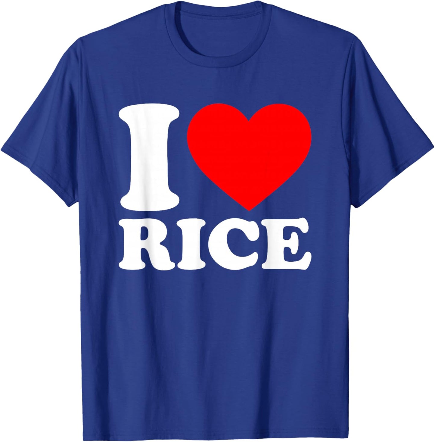 I Love Rice Shirt I Heart Rice Food Lover I Love Rice T-Shirt - T-Shirt | Royal
