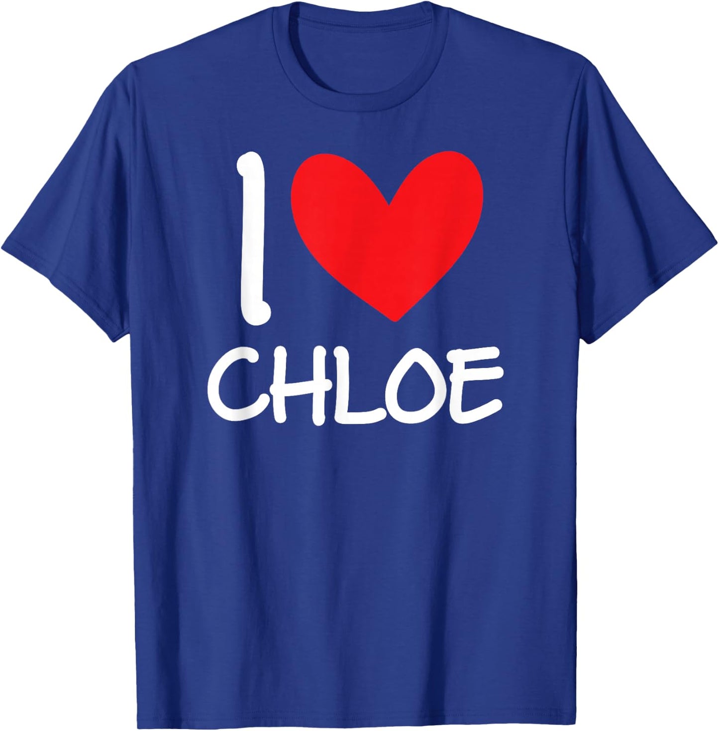 I Love Chloe Name Personalized Girl Woman BFF Friend Heart T-Shirt - T-Shirt | Royal