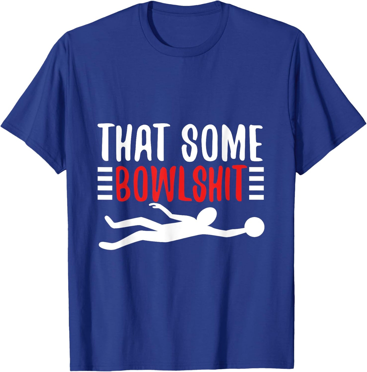 Thats Some Bowlshit T-Shirt - T-Shirt | Royal