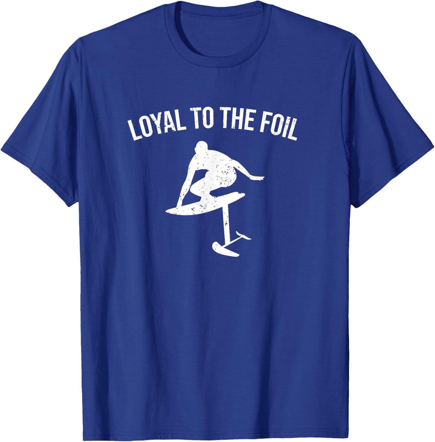 Loyal To The Foil - Funny Foil Board Hydrofoil Surfing T-Shirt - T-Shirt | Royal