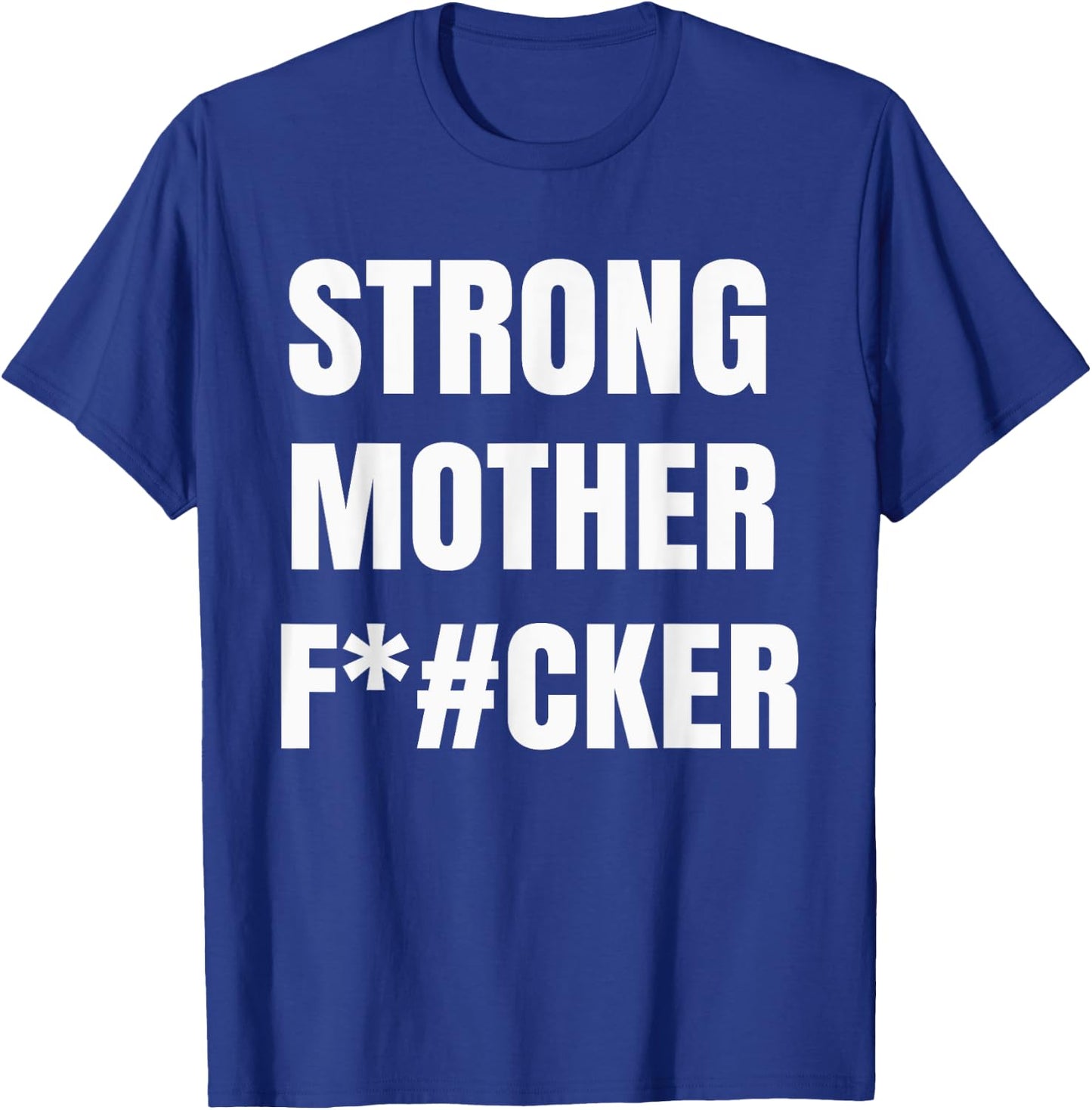 Strong Motherfucker Shirt Funny Gym Powerlifting T-Shirt - T-Shirt | Royal